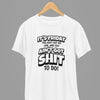 White t-shirt with Its Friday You got Sh*t To Do Quote Friday Movie /Sweatshirt wall display