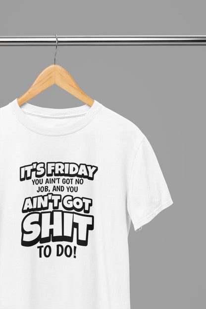 Its Friday You got Sh*t To Do Quote Friday Movie T-Shirt/Sweatshirt - Poster Kingz