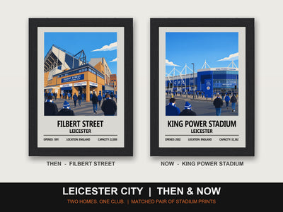 Leicester City Then & Now Stadium Set | Filbert Street + King Power Stadium Prints