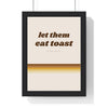 Let Them Eat Toast Print framed in a black frame, ready to hang