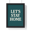 Framed Let's Stay Home poster