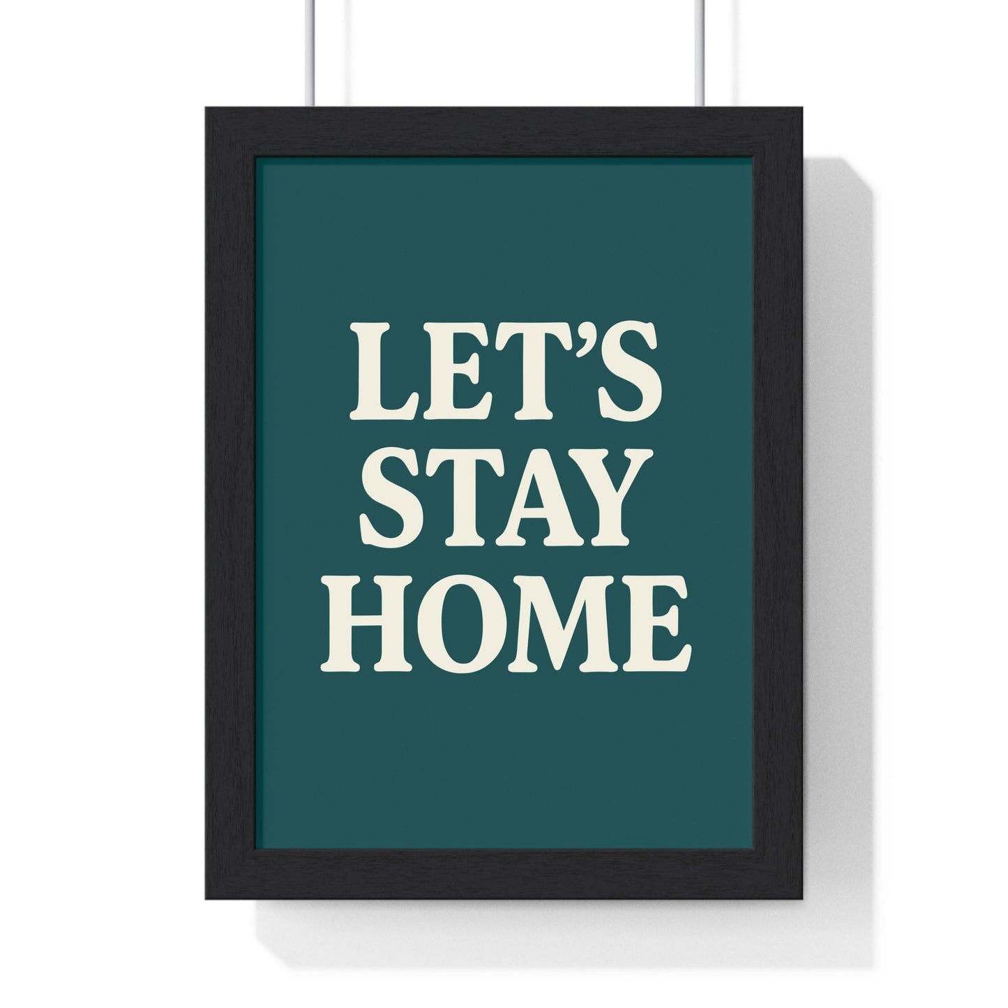 Framed Let's Stay Home poster