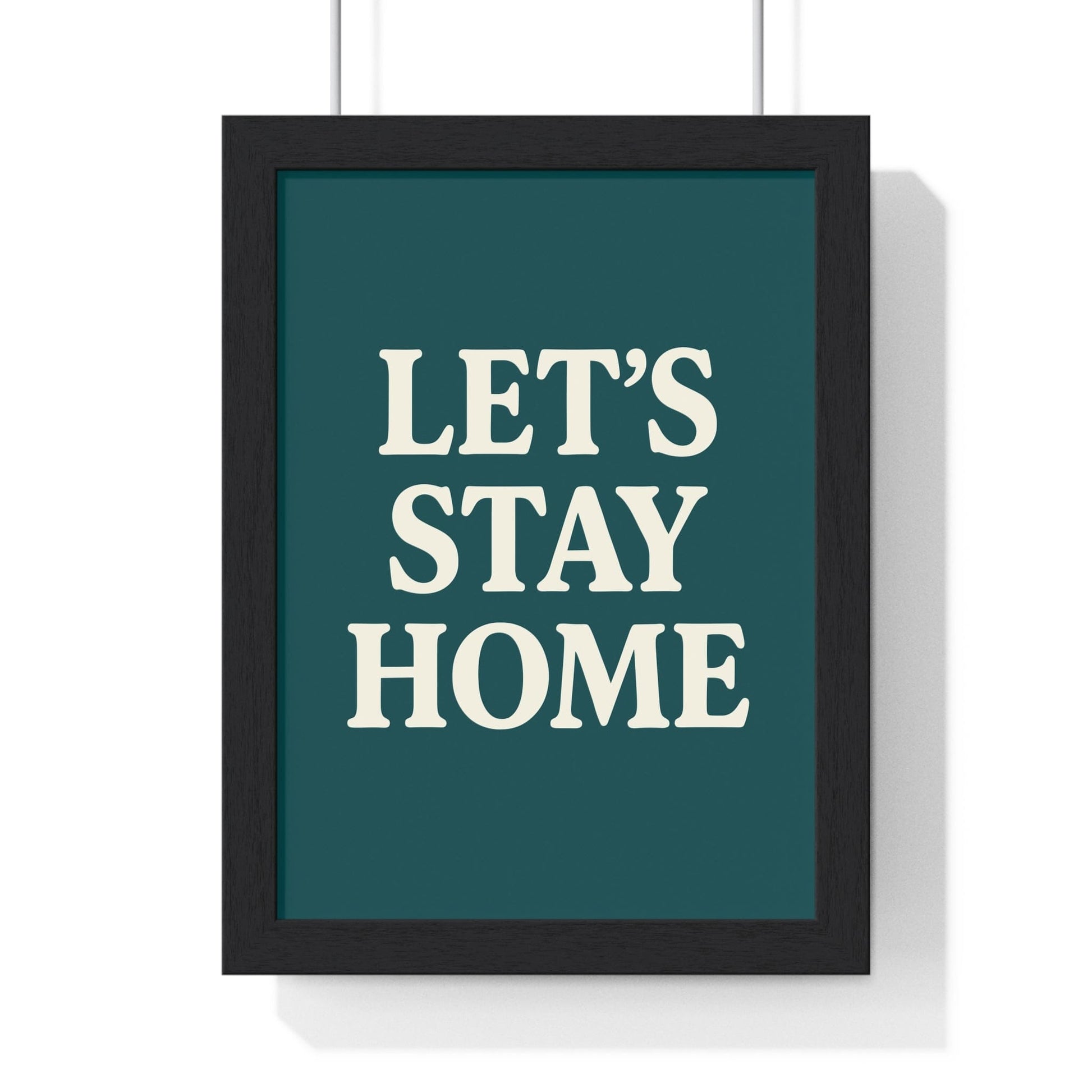 Framed Let's Stay Home poster
