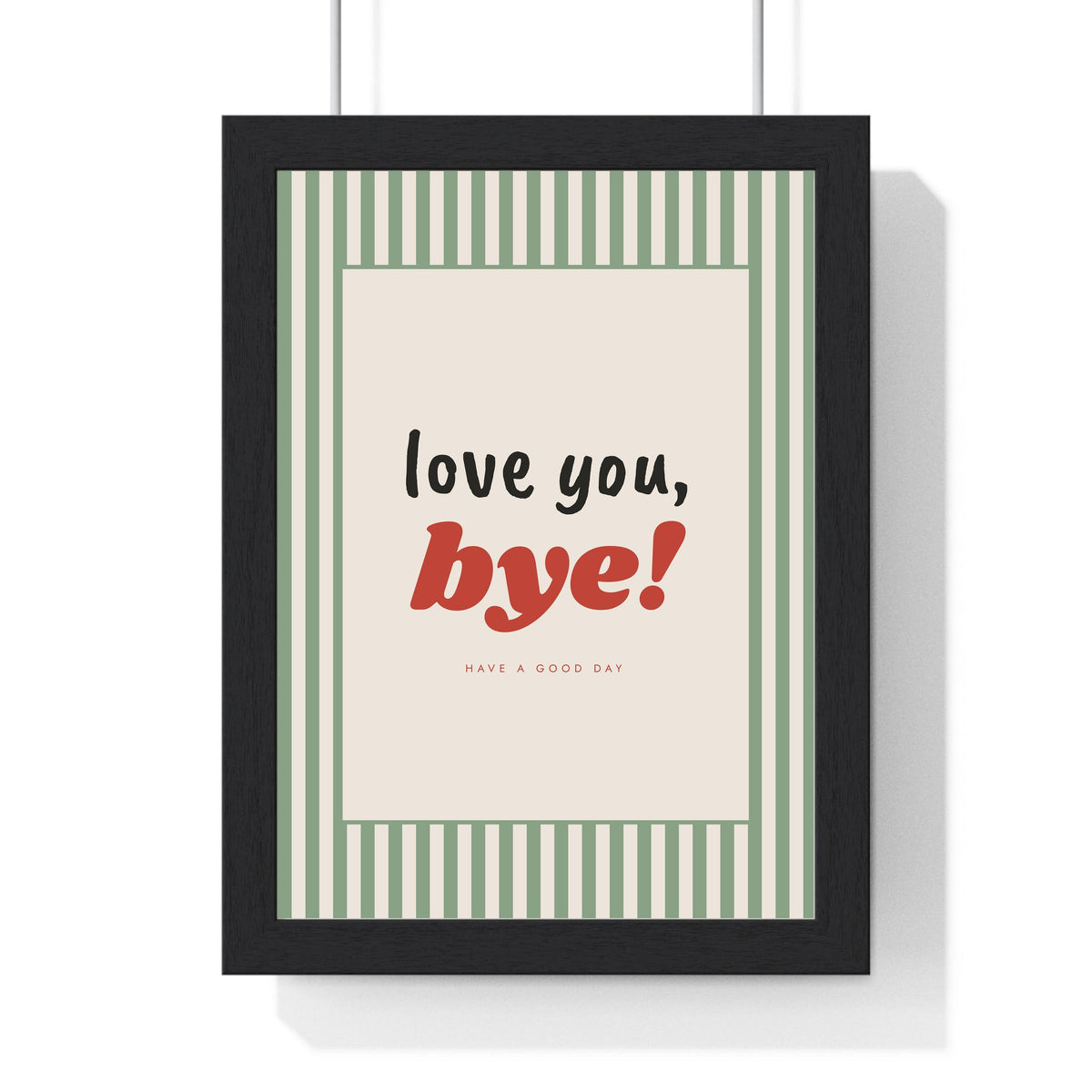 Love You Bye Print framed in a black frame, ready to hang