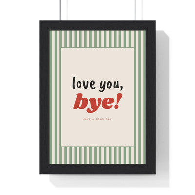 Love You Bye Print framed in a black frame, ready to hang