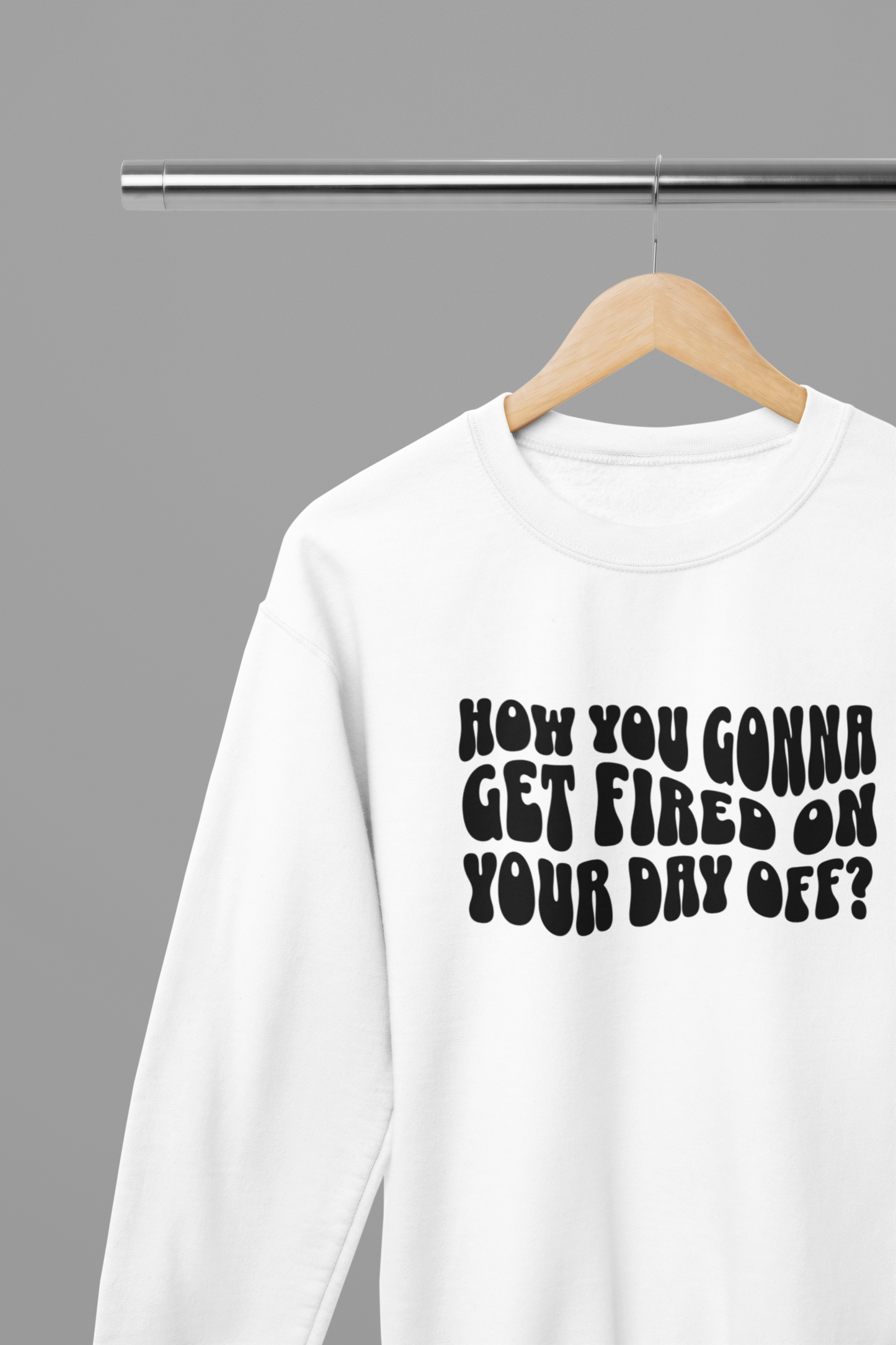 FIRED On Your Day Off Quote Friday Movie T-Shirt/Sweatshirt