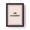 Oh Crumbs Print framed in a black frame, ready to hang
