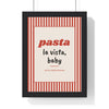 Pasta La Vista Print framed in a black frame, ready to hang