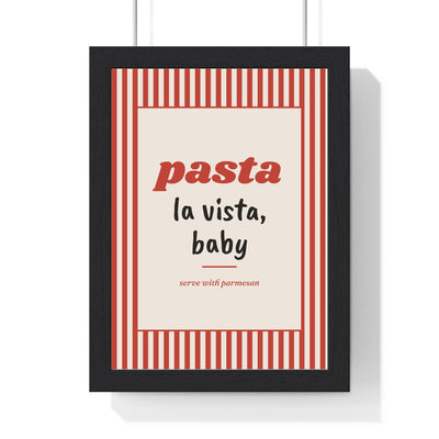 Pasta La Vista Print framed in a black frame, ready to hang