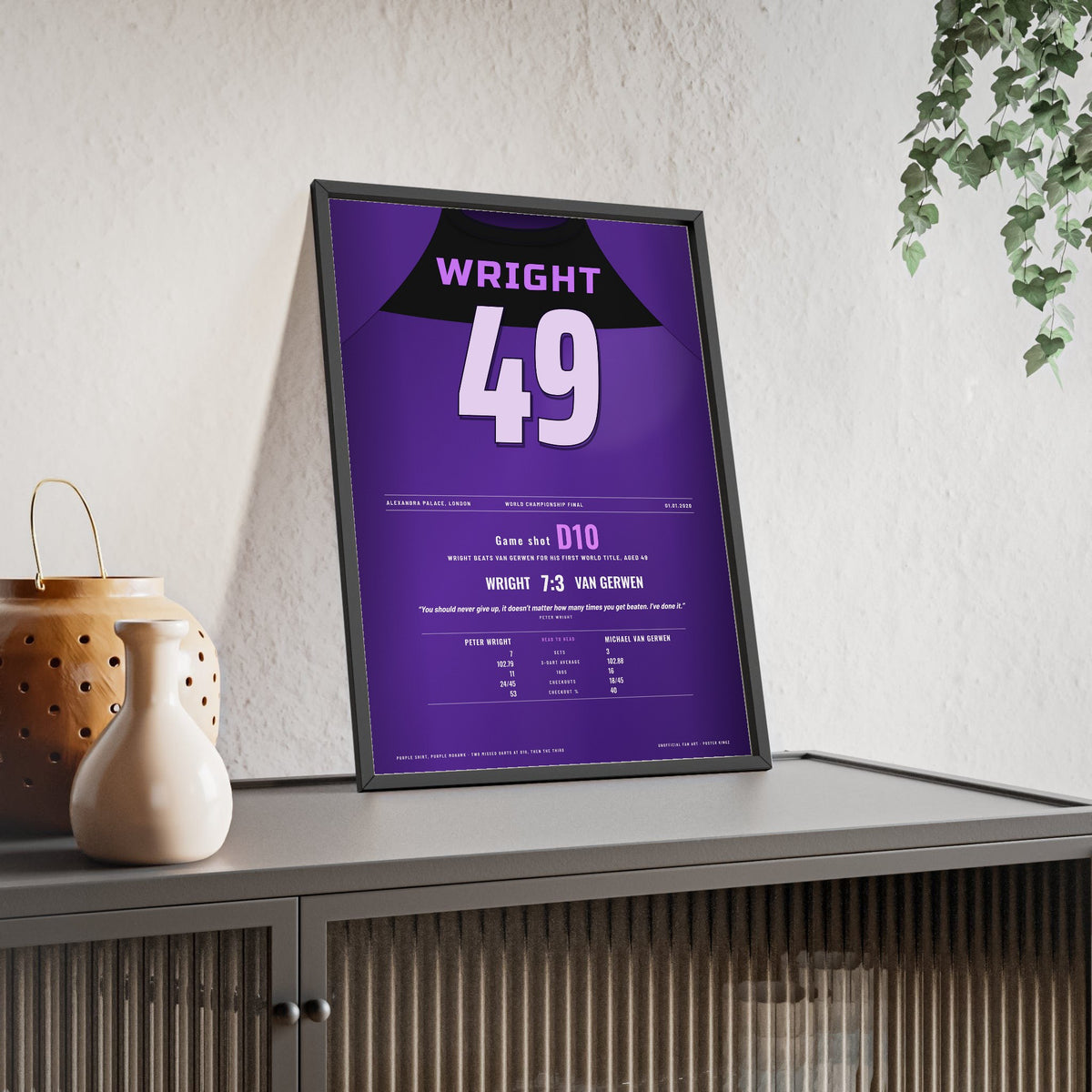 Peter Wright World Darts Final 2020 Darts Poster - 7-3 v Van Gerwen Shirt Print framed and leaning on a sideboard