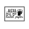 Bathroom Funny Alexa Toilet Paper Bathroom Wall Print Poster Kingz