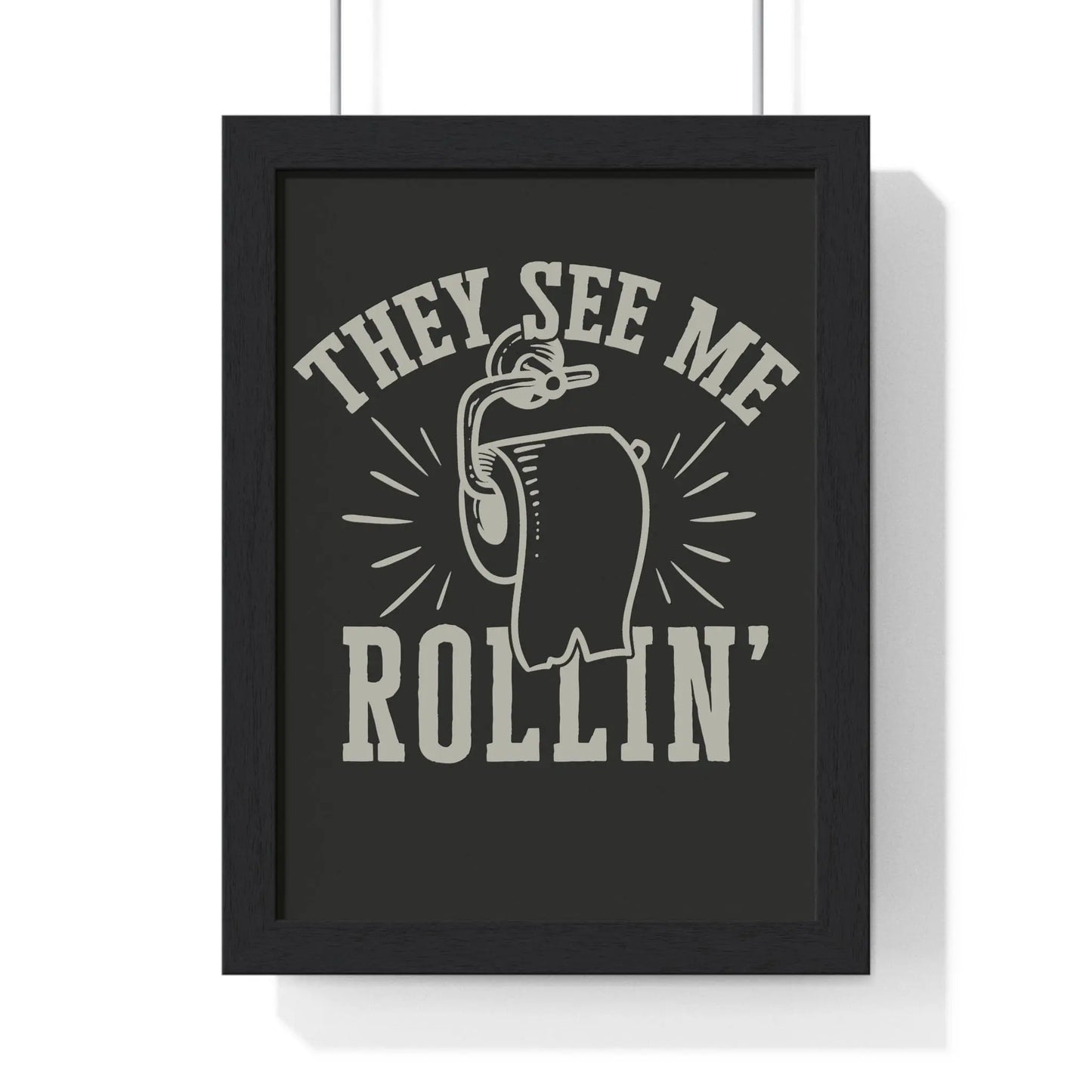 Bathroom They See Me Rollin’ Funny Bathroom Print | Toilet Paper Wall Art Poster Kingz