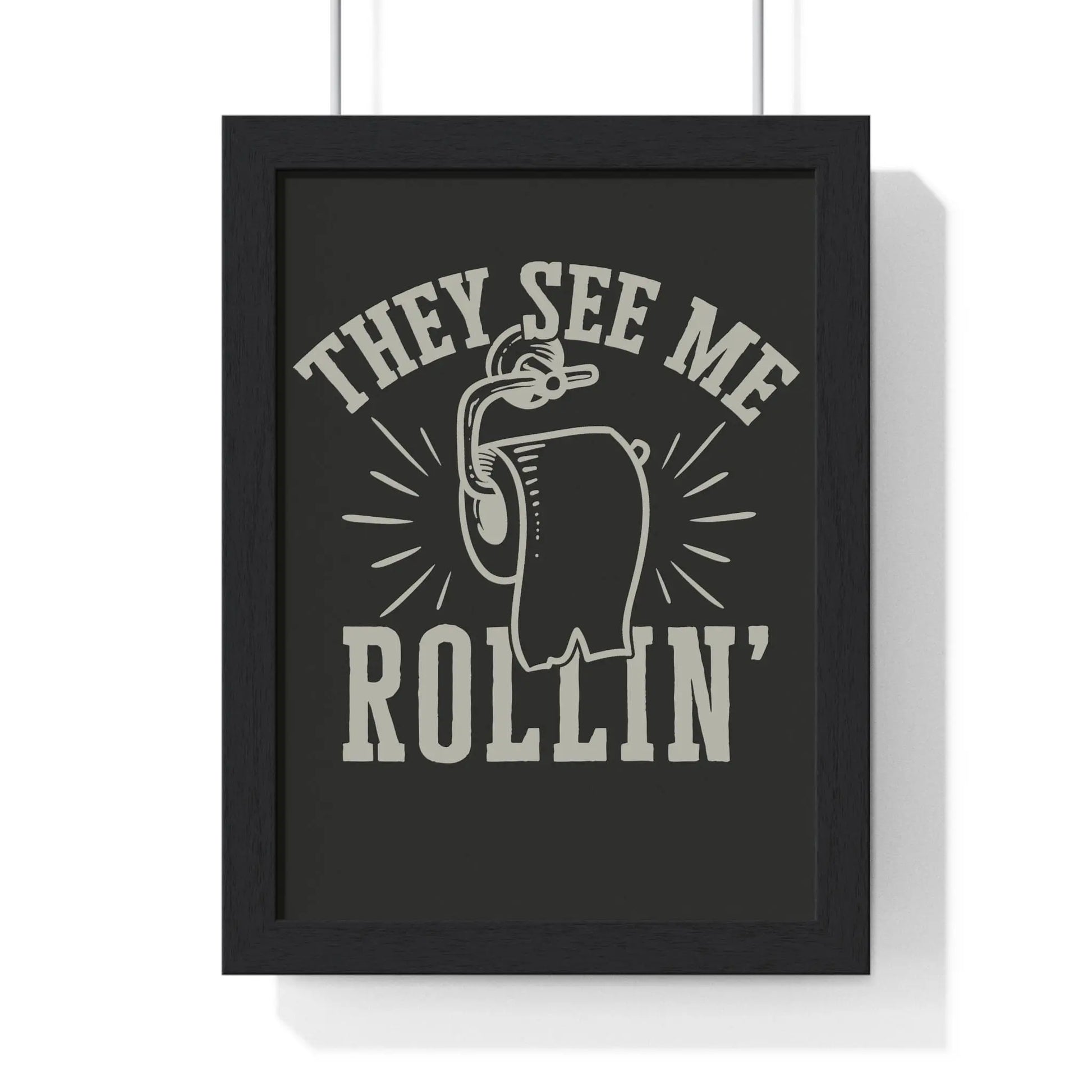 Bathroom They See Me Rollin’ Funny Bathroom Print | Toilet Paper Wall Art Poster Kingz