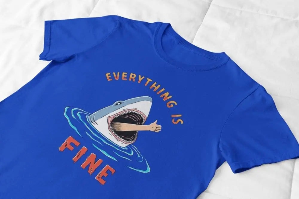 Clothing Everything Is Fine Shark T-Shirt or Sweatshirt – Funny Dark Humor Gift Poster Kingz