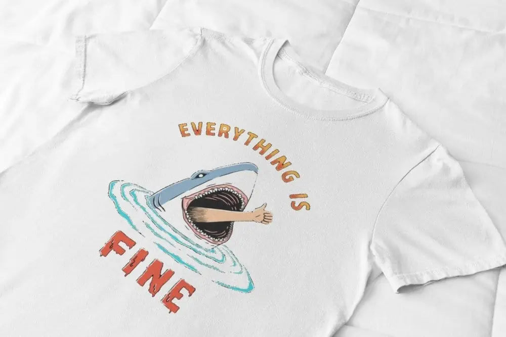 Clothing Everything Is Fine Shark T-Shirt or Sweatshirt – Funny Dark Humor Gift Poster Kingz