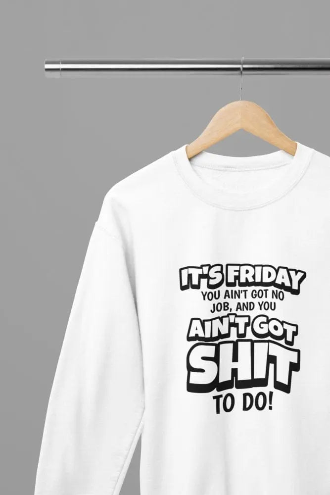 Clothing Its Friday You got Sh*t To Do Quote Friday Movie T-Shirt/Sweatshirt Poster Kingz