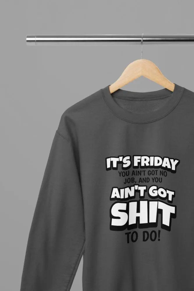 Clothing Its Friday You got Sh*t To Do Quote Friday Movie T-Shirt/Sweatshirt Poster Kingz