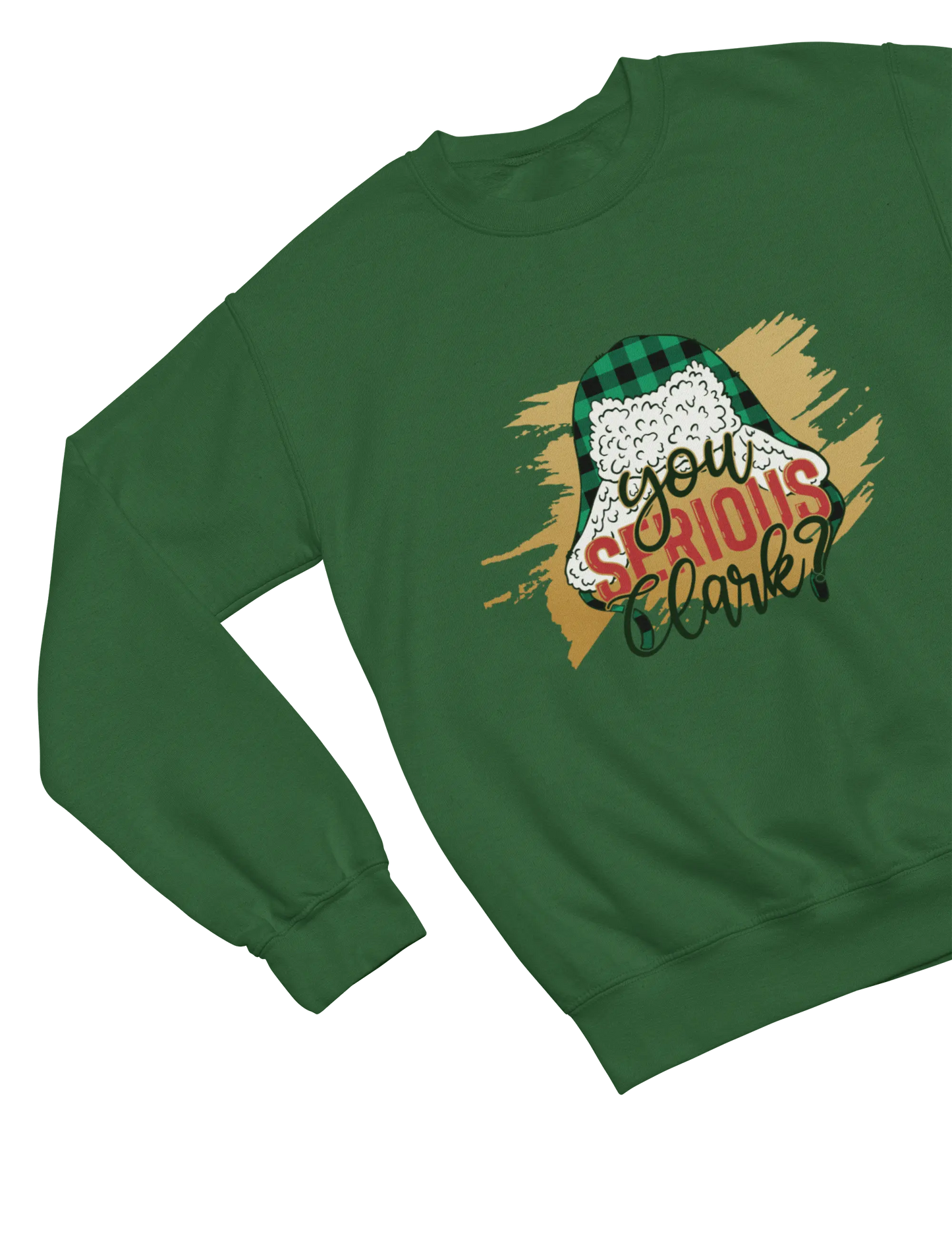 Green You Serious Clark Christmas sweatshirt Cousin Eddie Griswold quote