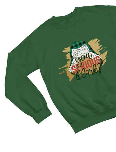 Green You Serious Clark Christmas sweatshirt Cousin Eddie Griswold quote