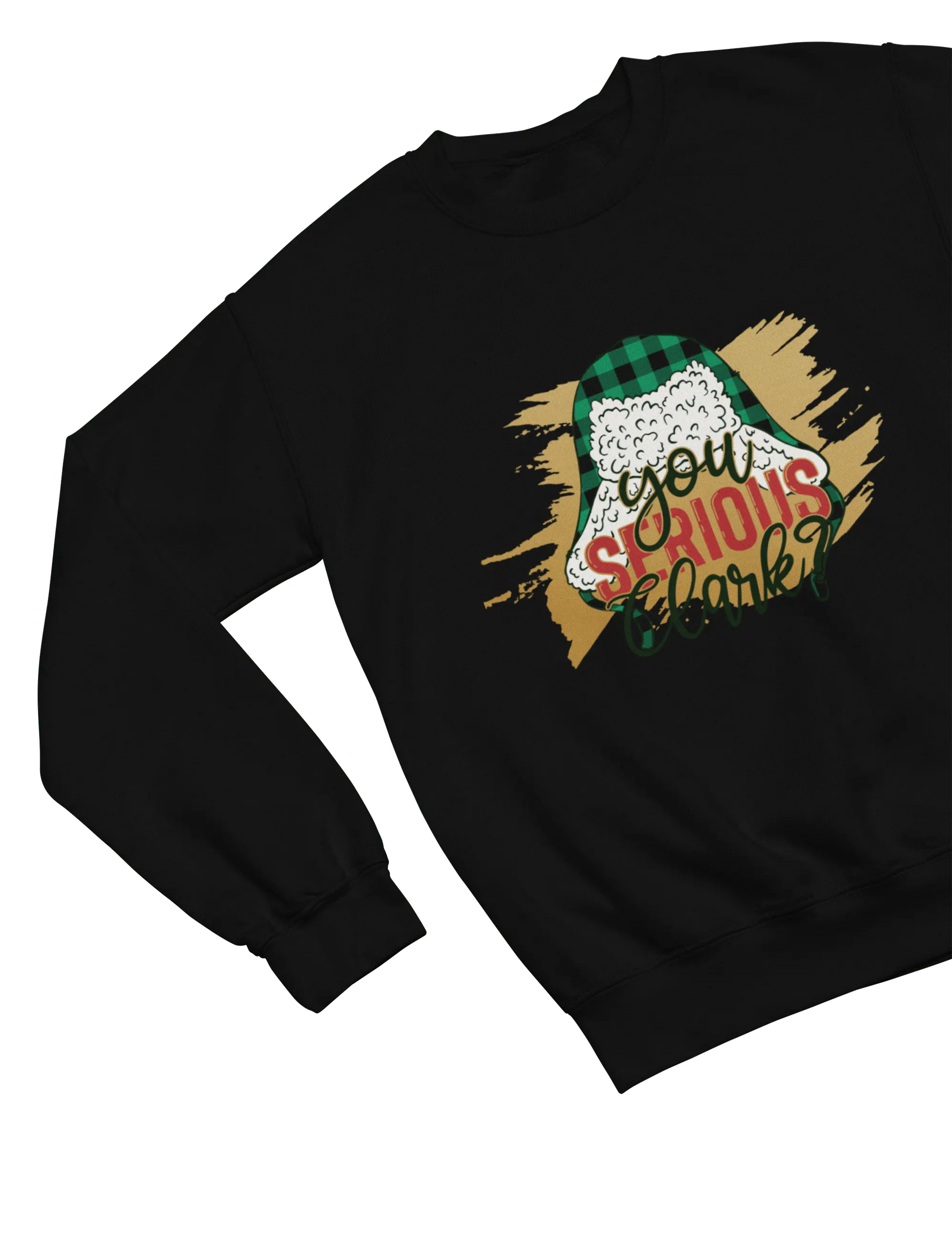 Black You Serious Clark Christmas sweatshirt Cousin Eddie Griswold quote