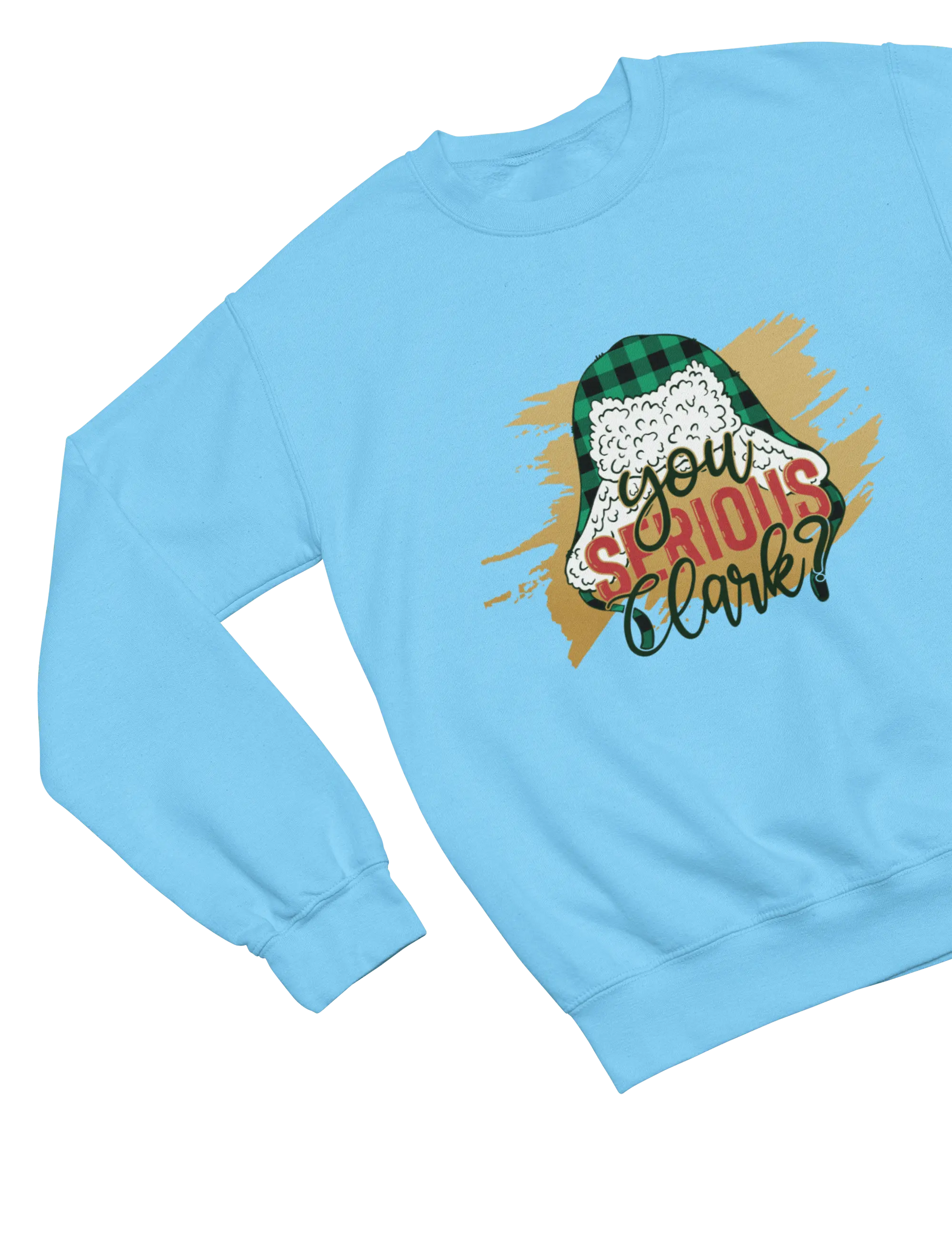 Blue You Serious Clark Christmas sweatshirt Cousin Eddie Griswold quote