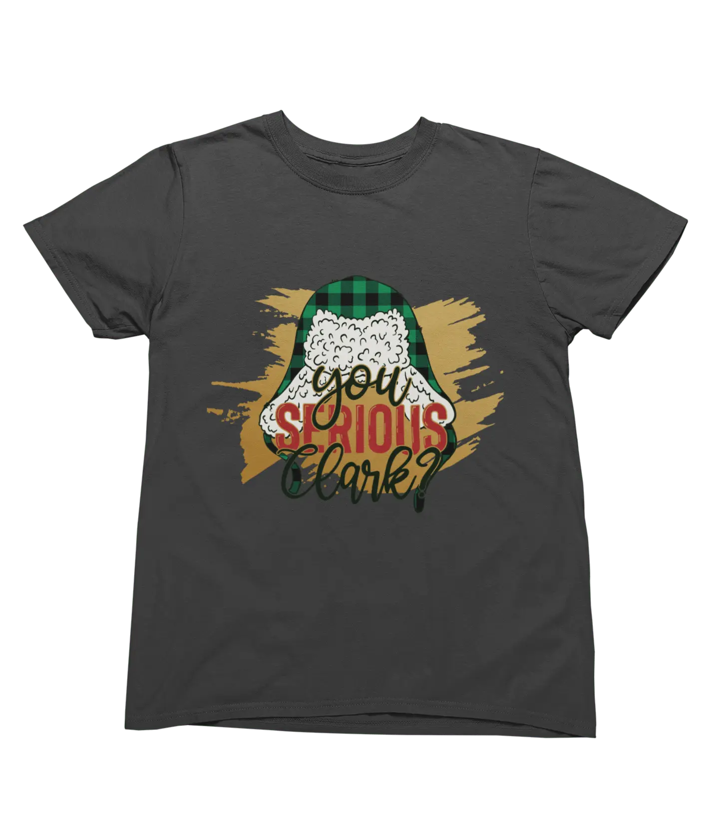 Gray You Serious Clark Christmas T-shirt Cousin Eddie Griswold funny design