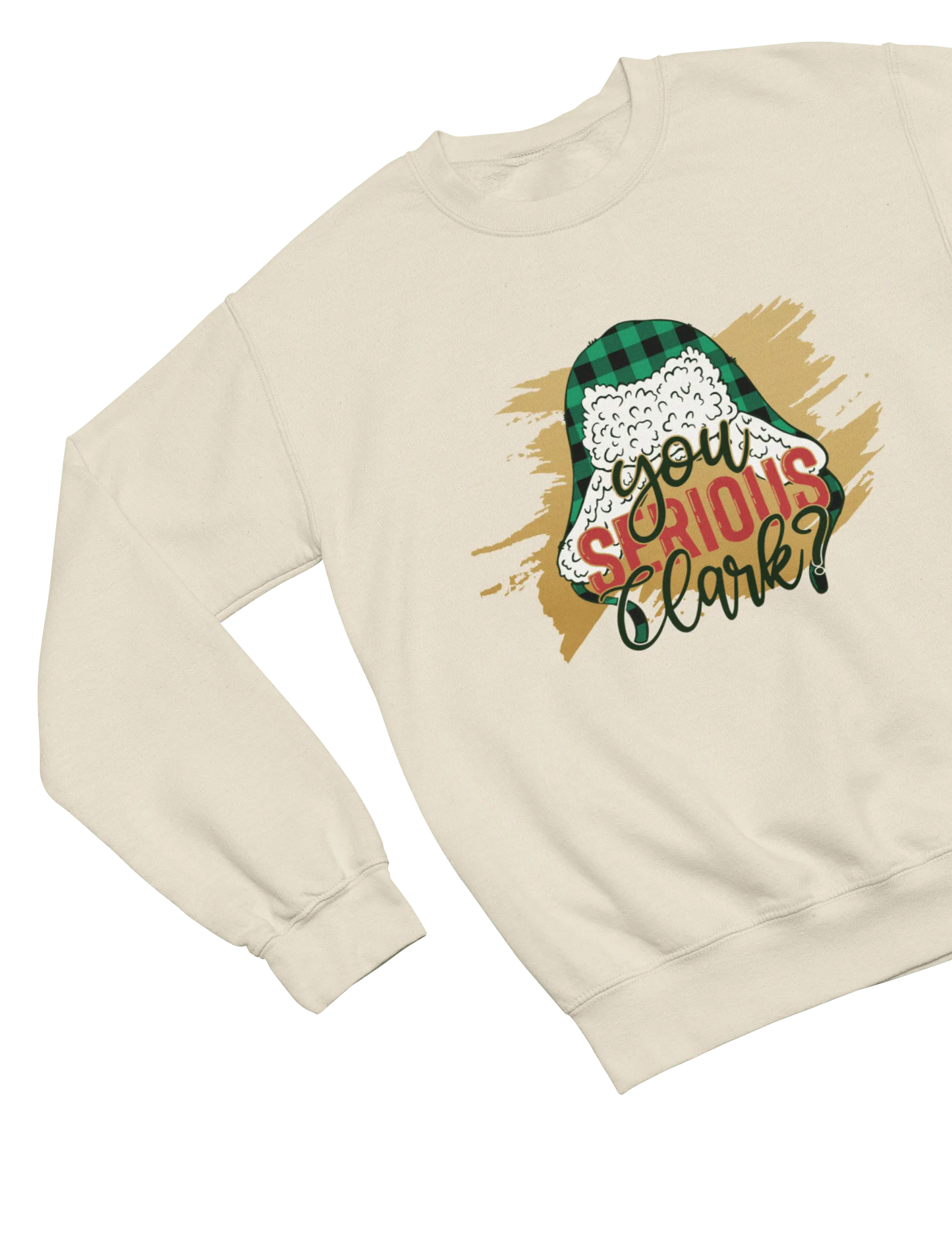 Beige You Serious Clark Christmas sweatshirt Cousin Eddie Griswold quote