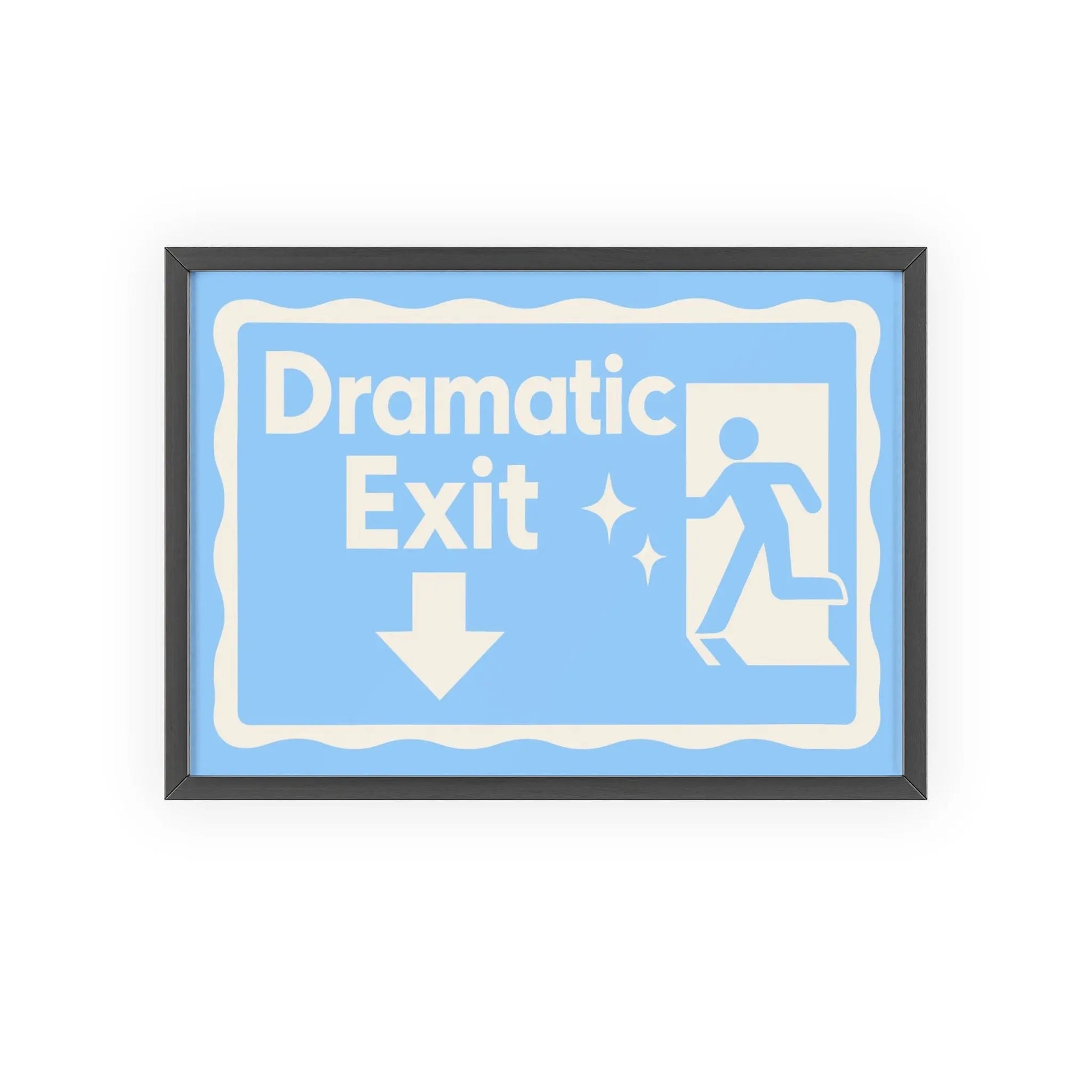 Dramatic Exit Poster – Funny Wall Art in Bold Colours, Perfect Gift Poster Kingz