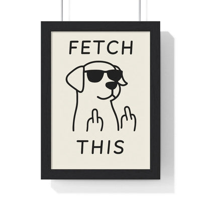 Fetch This Dog Poster | Funny Dog Wall Art Poster Kingz