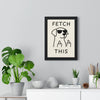 Fetch This Dog Poster | Funny Dog Wall Art Poster Kingz