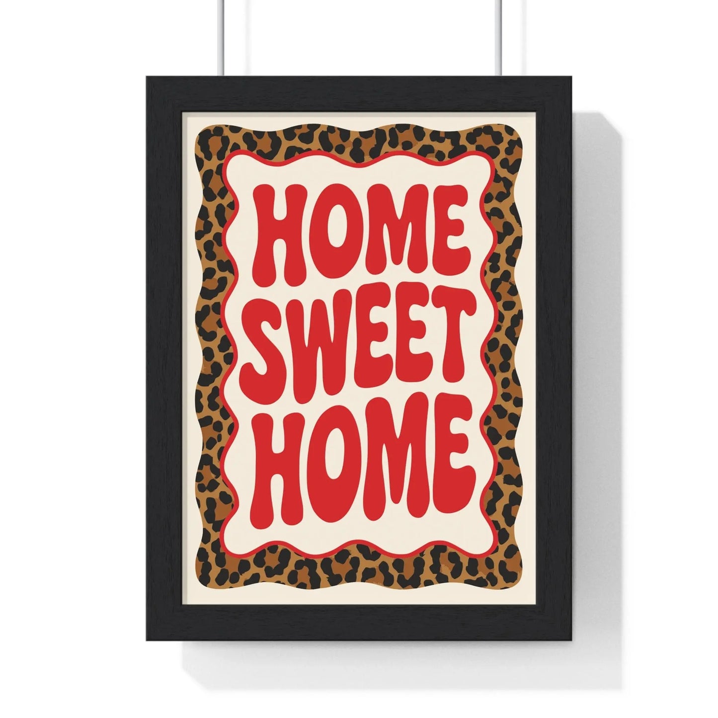 Home Sweet Home Poster | Bold Leopard Print Wall Art Poster Kingz