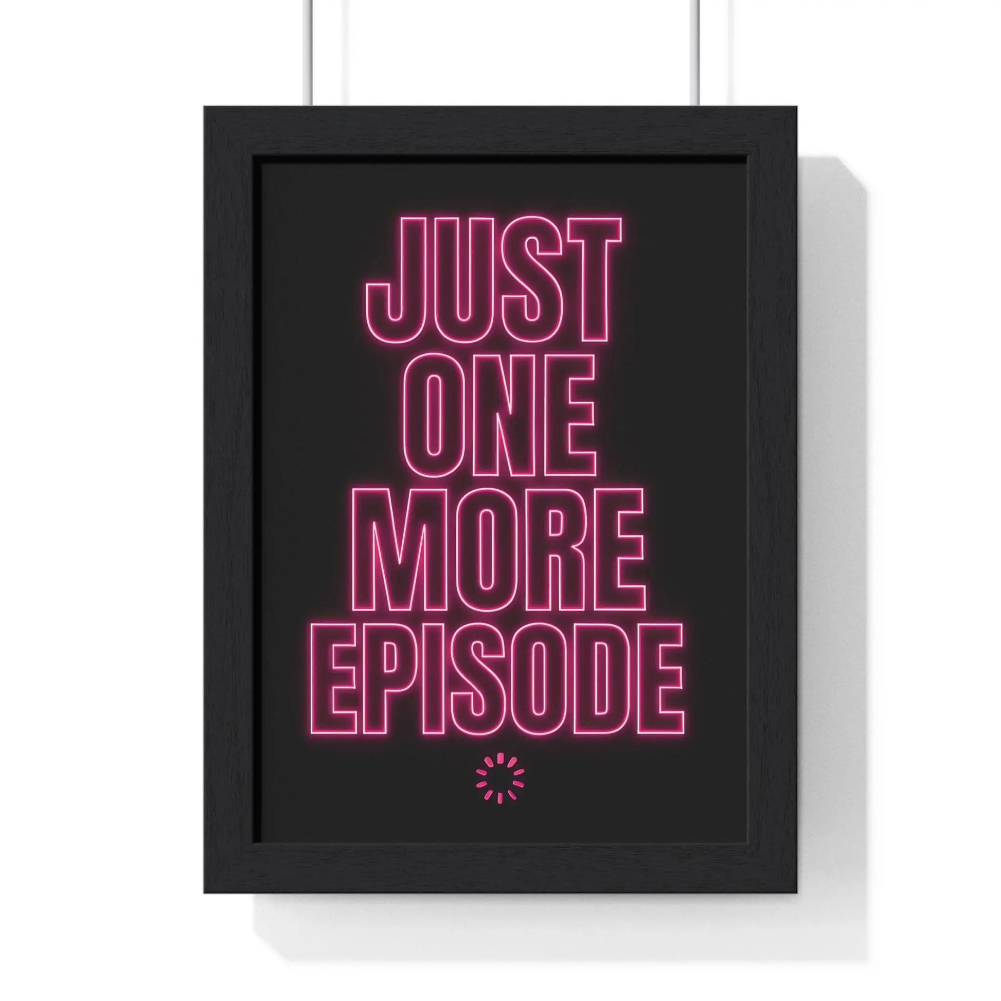 Just One More Episode Poster – Funny TV Addict Wall Art Poster Kingz