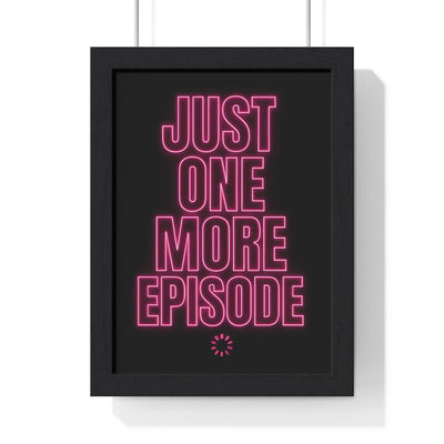 Just One More Episode Poster – Funny TV Addict Wall Art Poster Kingz