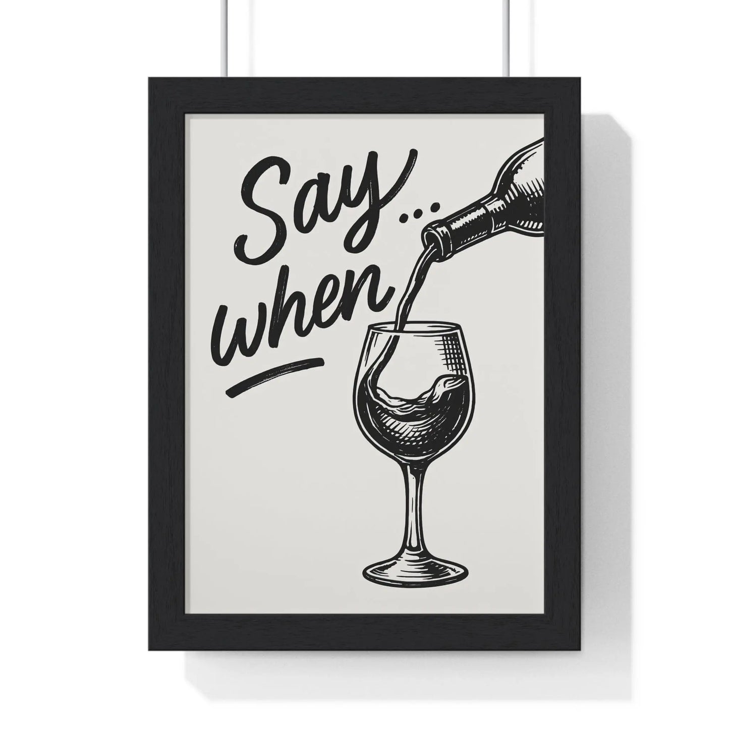 Kitchen Funny Wine Poster – Say When Print for Kitchen & Bar – Bold Wall Art Poster Kingz