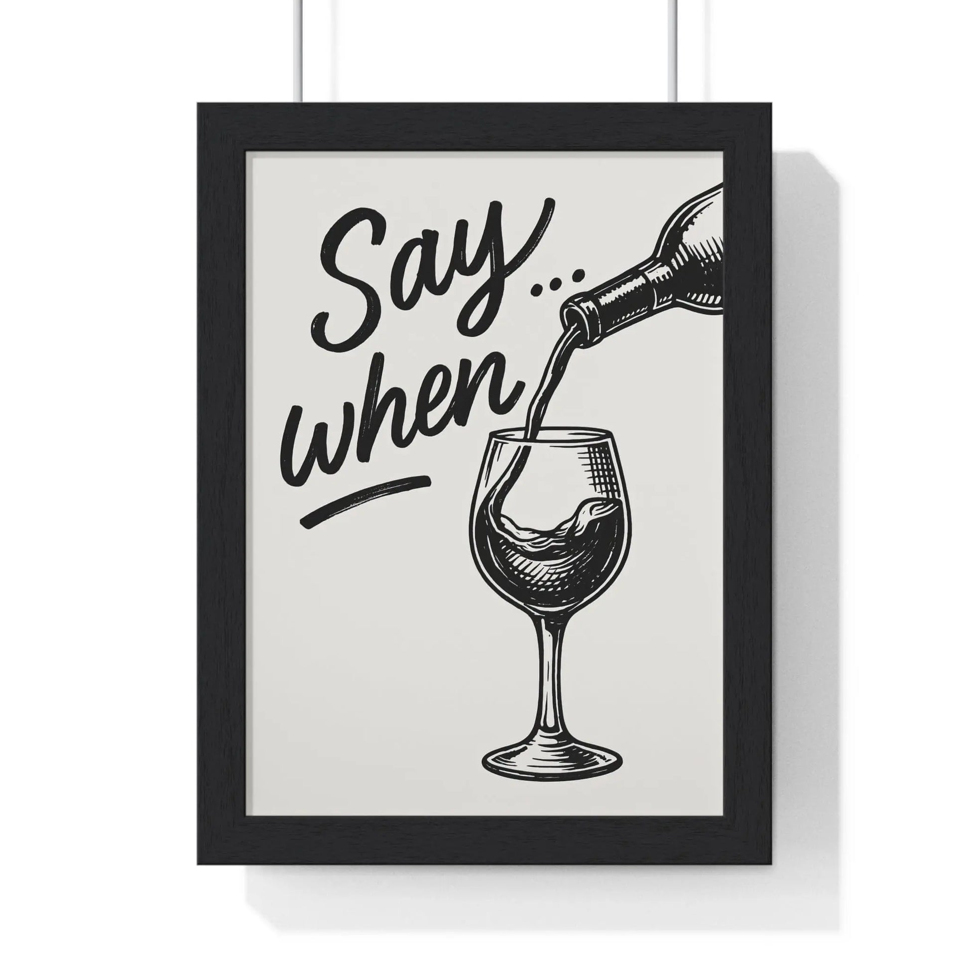 Kitchen Funny Wine Poster – Say When Print for Kitchen & Bar – Bold Wall Art Poster Kingz