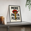 Kitchen More Pasta Please Poster – Bold Funny Kitchen Wall Art Poster Kingz