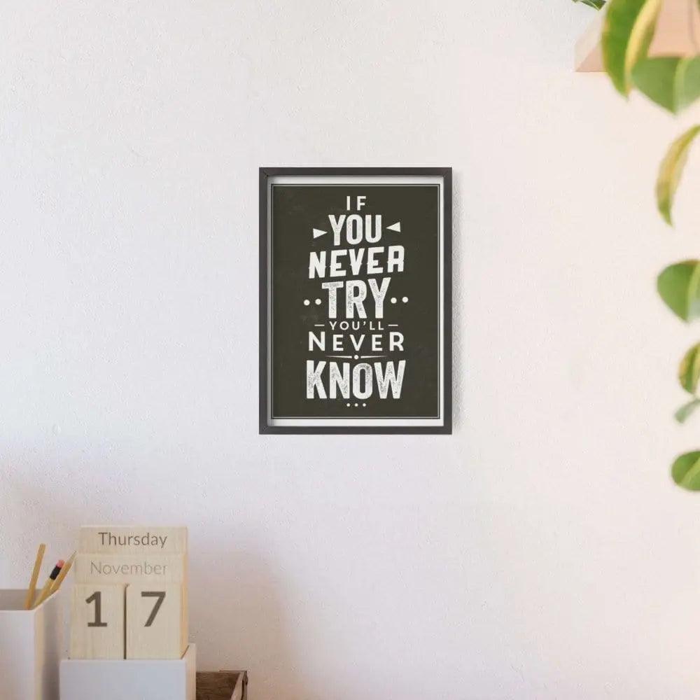 Wall Art If You Never Try Motivational Poster Poster Kingz