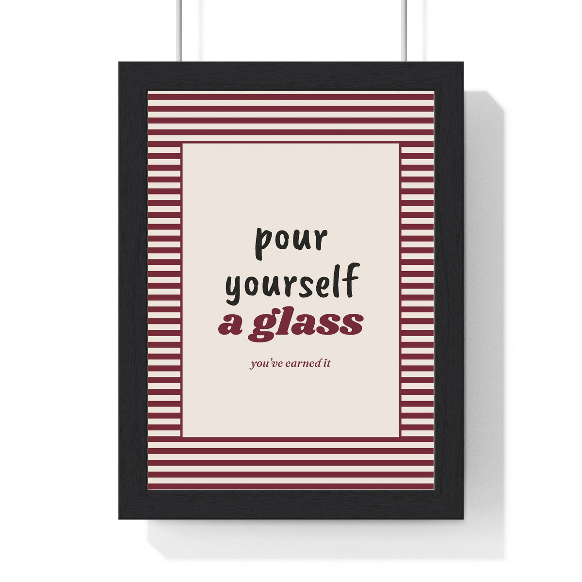 Pour Yourself a Glass Print framed in a black frame, ready to hang
