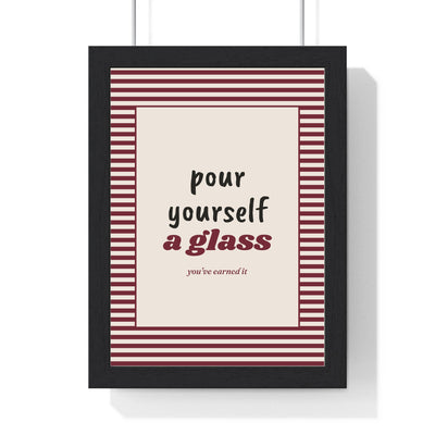 Pour Yourself a Glass Print framed in a black frame, ready to hang