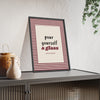 Pour Yourself a Glass Print framed and leaning on a sideboard