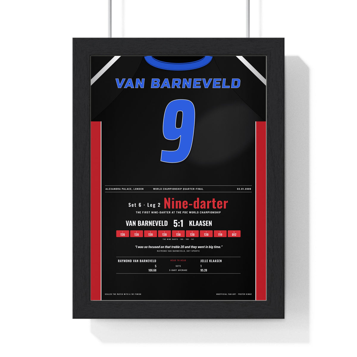 Raymond van Barneveld World Darts 2009 Darts Poster - Nine-Darter v Klaasen Shirt Print framed in a black frame, ready to hang