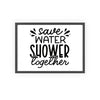 Framed Save Water Shower Together Print Funny Bathroom print