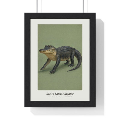See Ya Later Alligator Print framed in a black frame, ready to hang