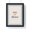 Stay for Dinner Print framed in a black frame, ready to hang