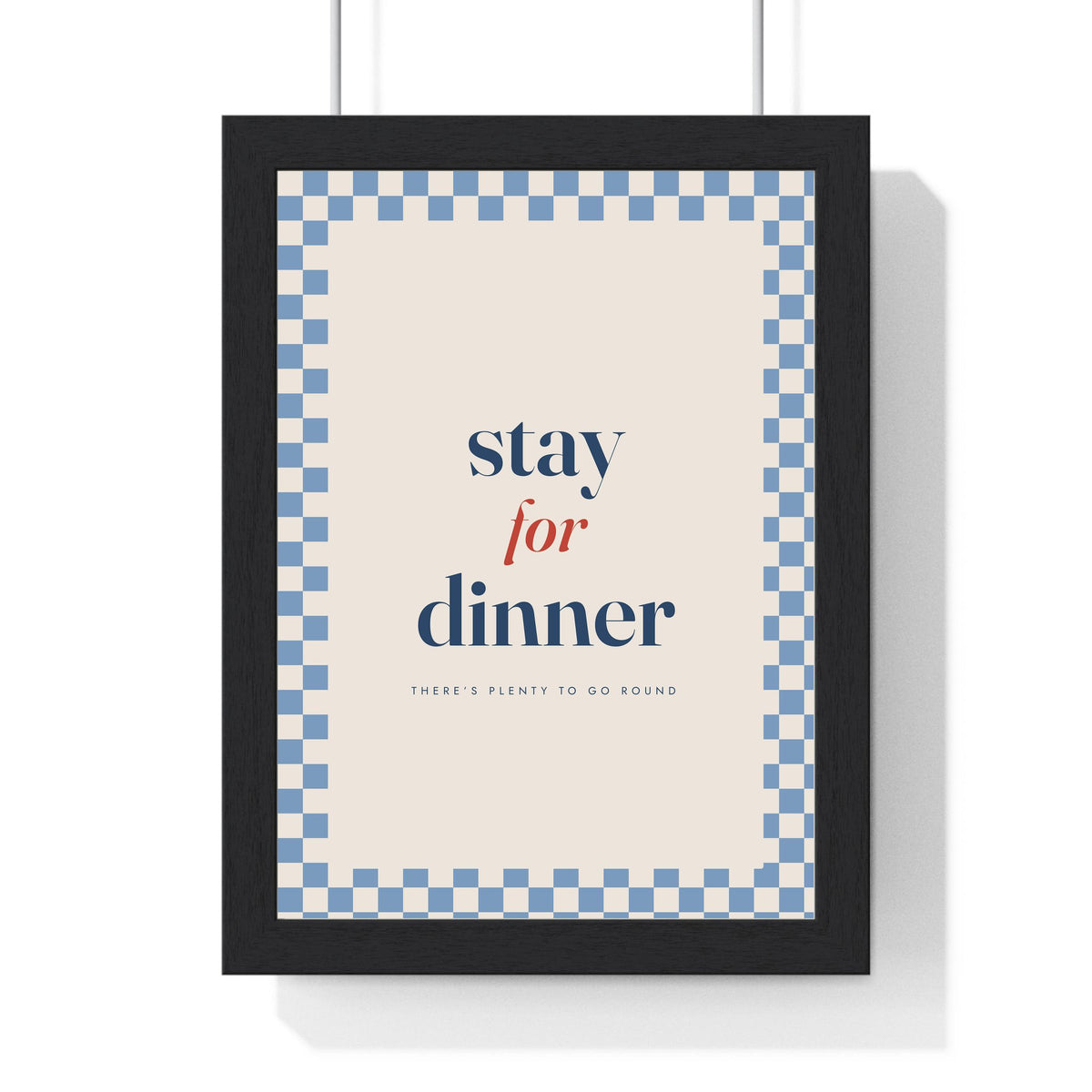 Stay for Dinner Print framed in a black frame, ready to hang