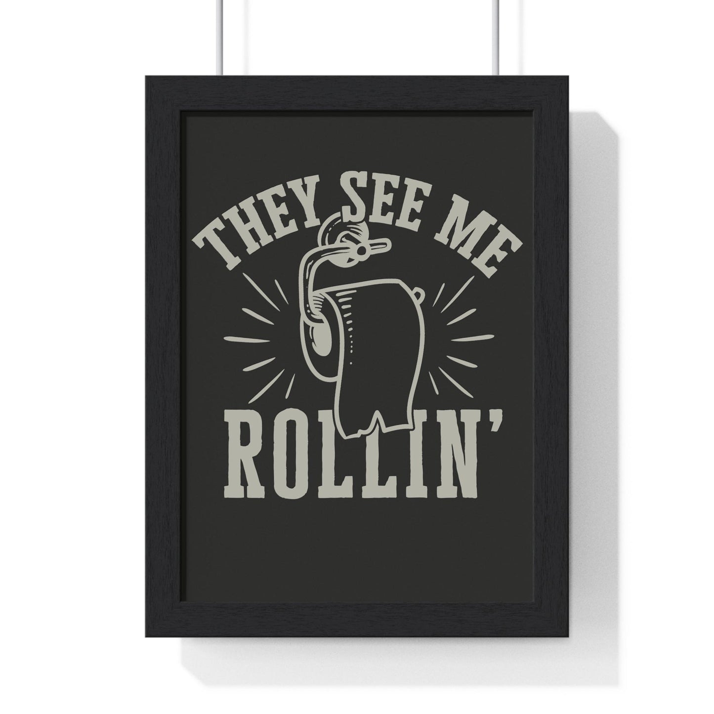 Framed They See Me Rollin' Funny Bathroom Print Toilet Paper print