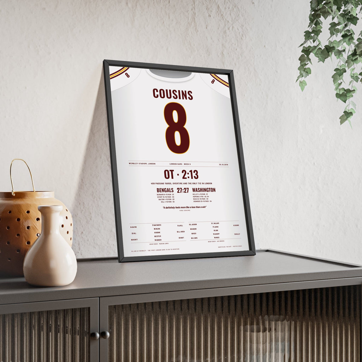 Washington NFL London 2016 Poster - Kirk Cousins 8 Wembley Overtime Tie Jersey Print framed and leaning on a sideboard