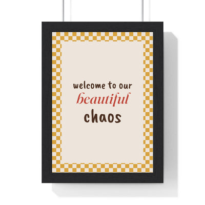 Welcome to Our Beautiful Chaos Print framed in a black frame, ready to hang