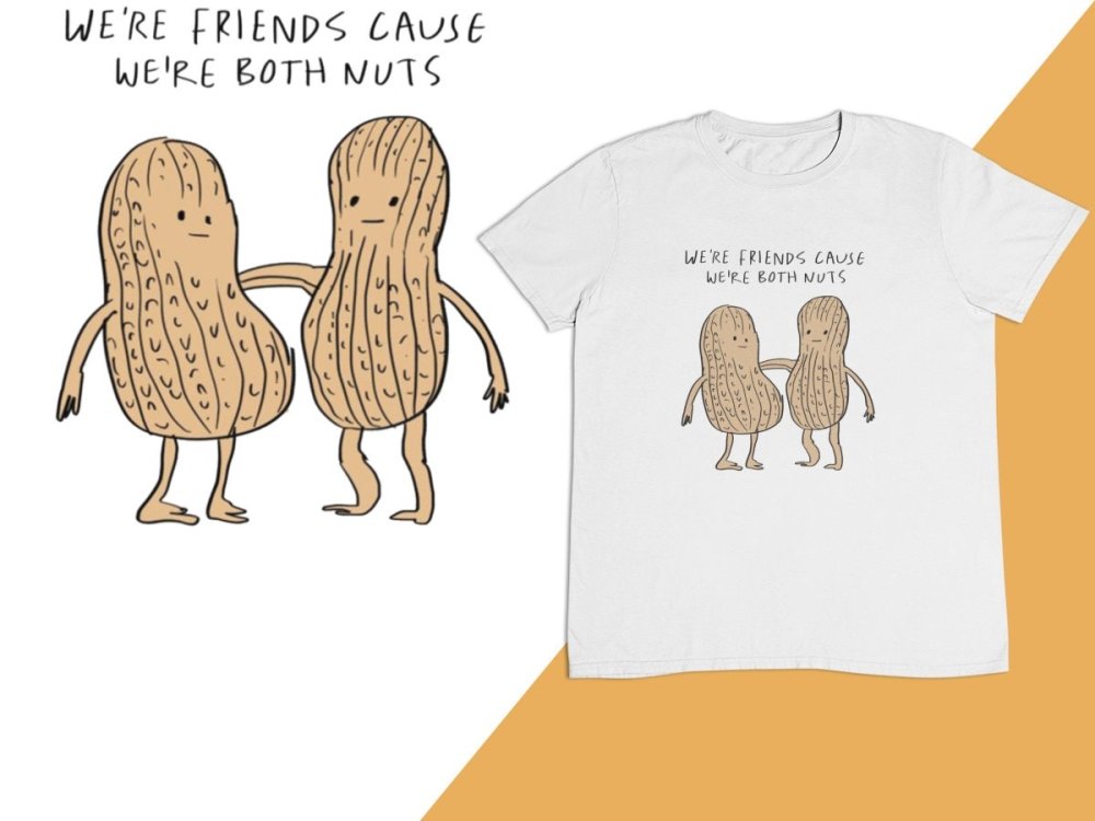 Were Both Nuts Friends Best Briend Funny T-Shirt/Sweatshirt - Poster Kingz