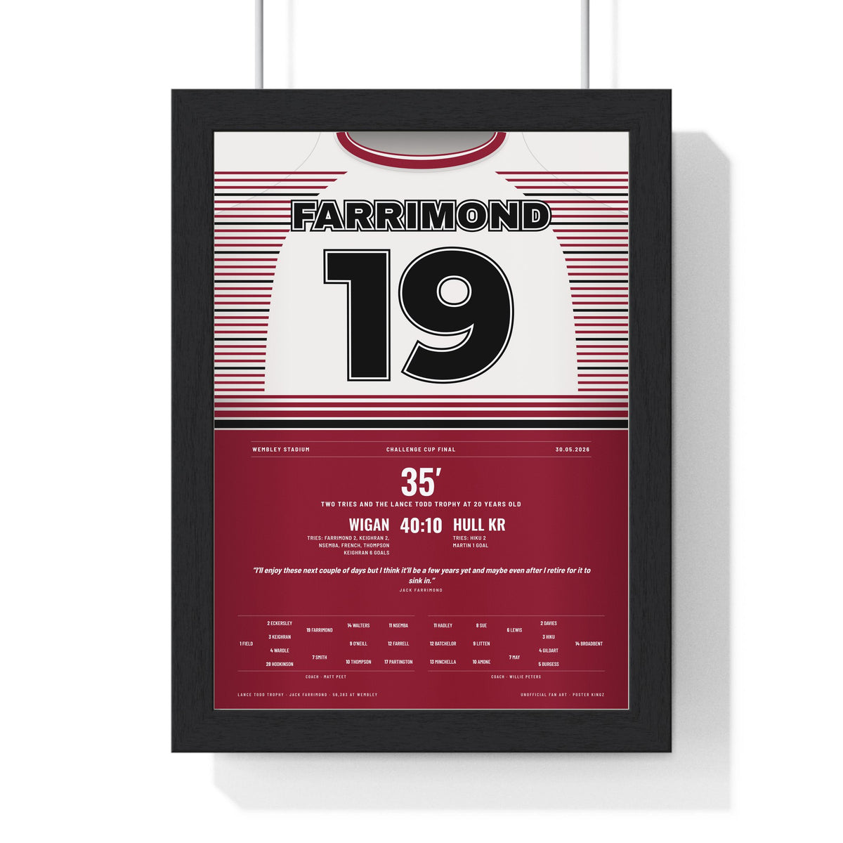 Wigan Warriors Challenge Cup Final 2026 Poster - Jack Farrimond 19 Lance Todd Rugby Print framed in a black frame, ready to hang